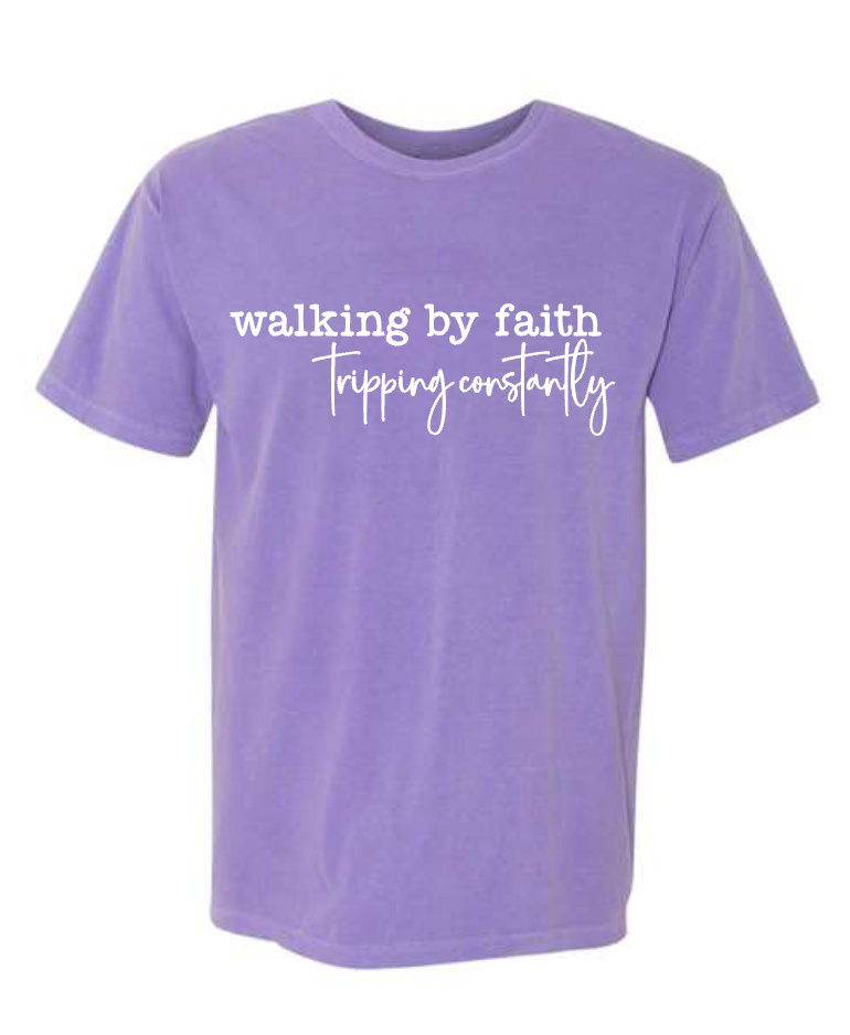 Walking By Faith Tripping Constantly Tee