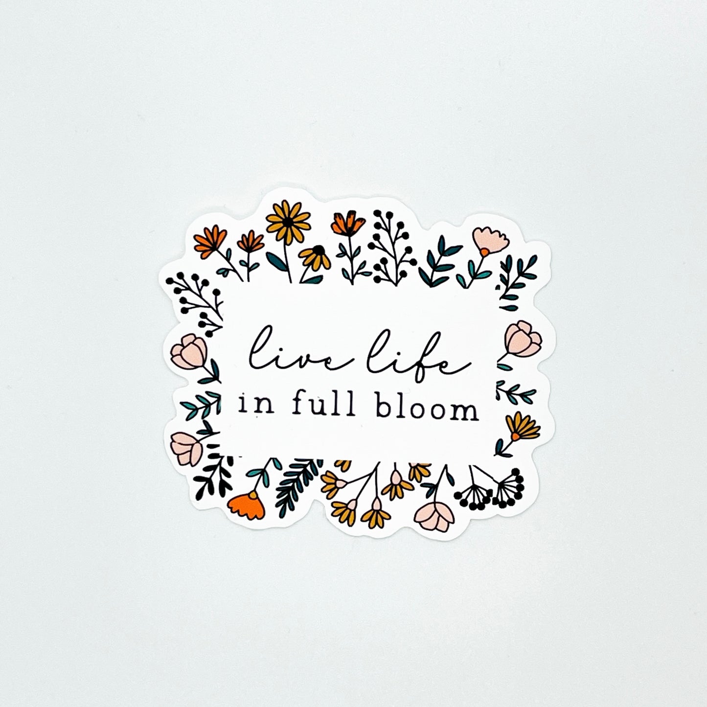 Live Life in Full Bloom Sticker