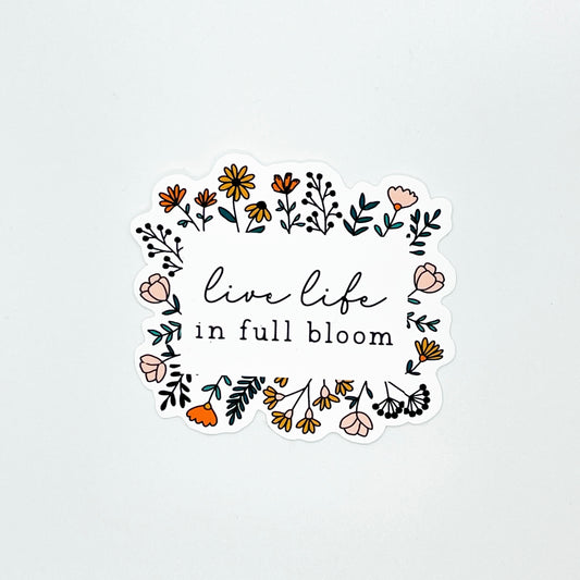 Live Life in Full Bloom Sticker