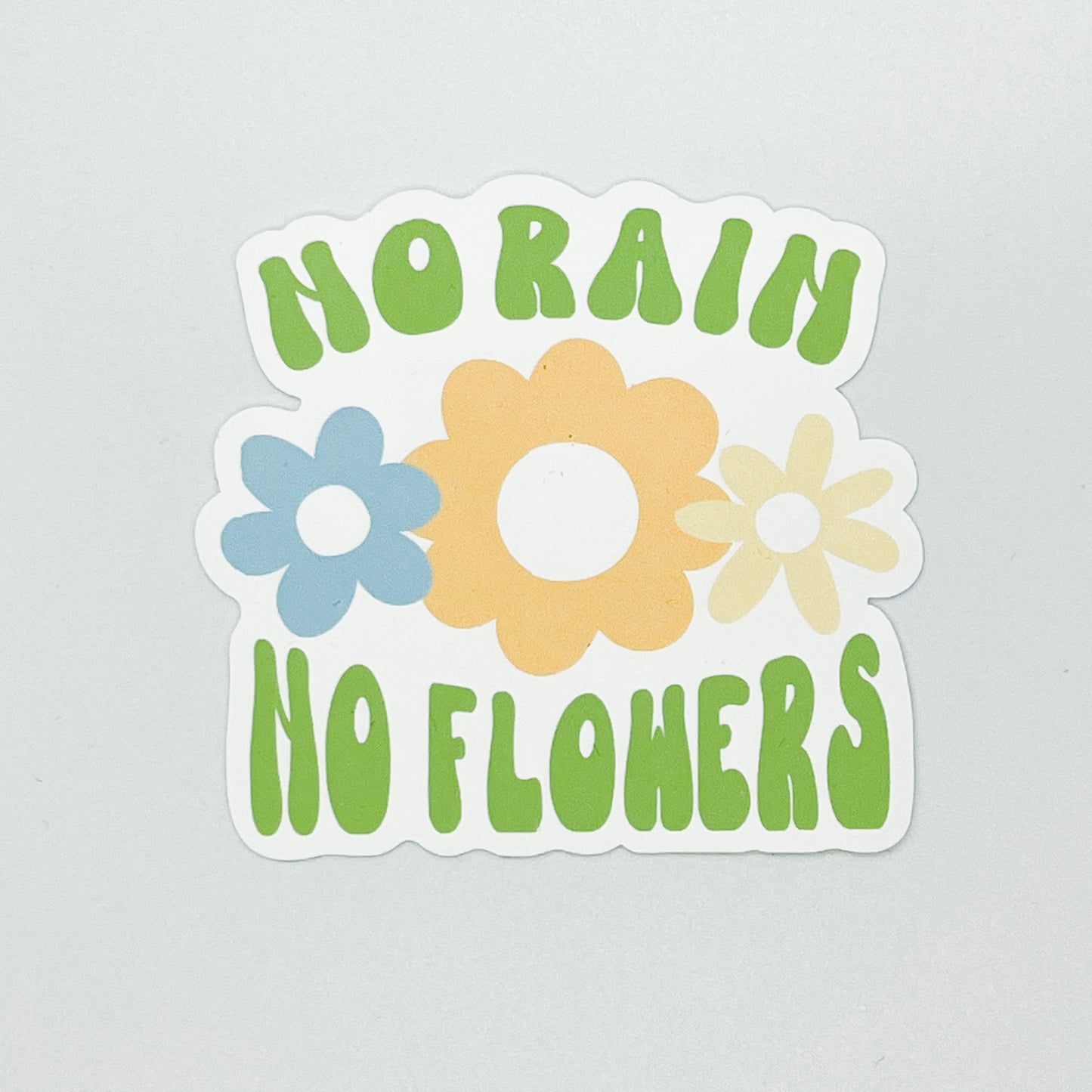 No Rain No Flowers Sticker